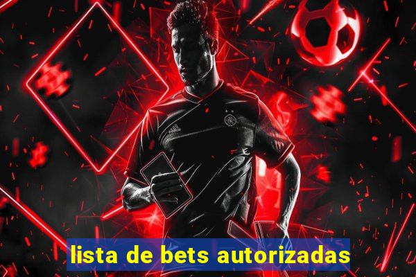 lista de bets autorizadas